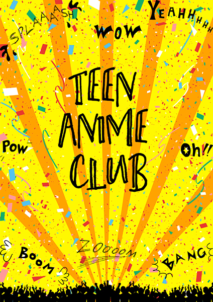 Yellow poster reading ‘Teen Anime Club’ with sunshine streaks and confetti pieces